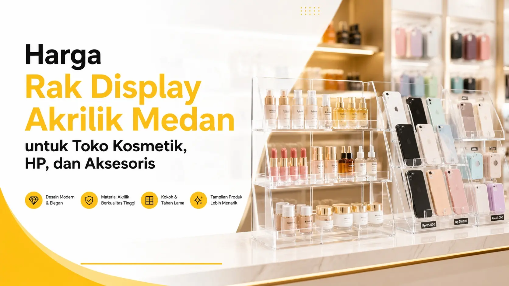 Harga Rak Display Akrilik Medan untuk Toko Kosmetik, HP, dan Aksesoris