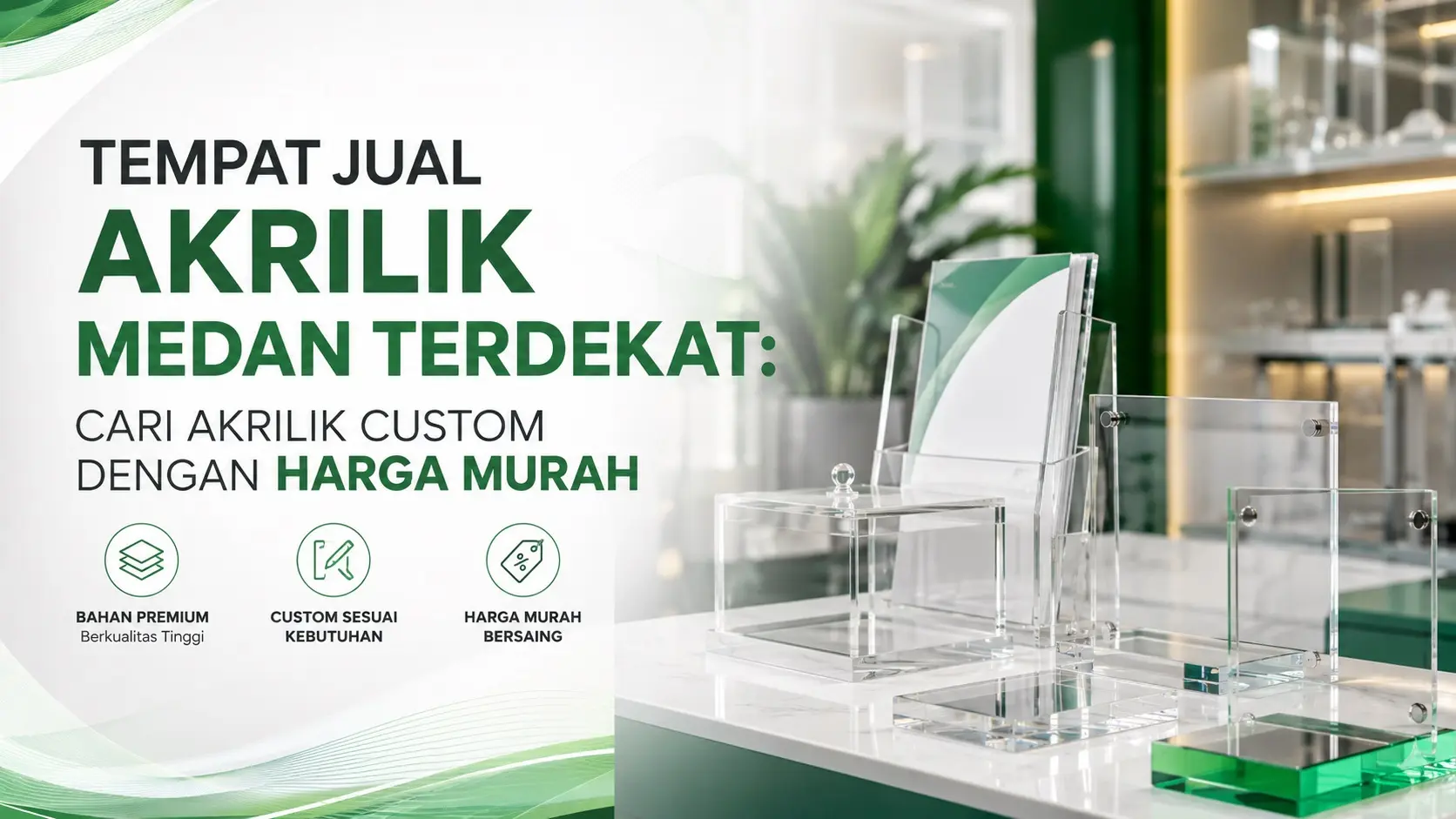 Tempat Jual Akrilik Medan Terdekat: Cari Akrilik Custom dengan Harga Murah