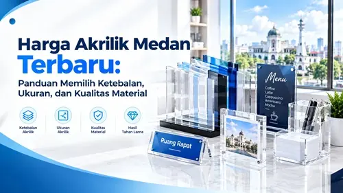 Harga Akrilik Medan Terbaru Panduan Memilih Ketebalan Ukuran dan Kualitas Material